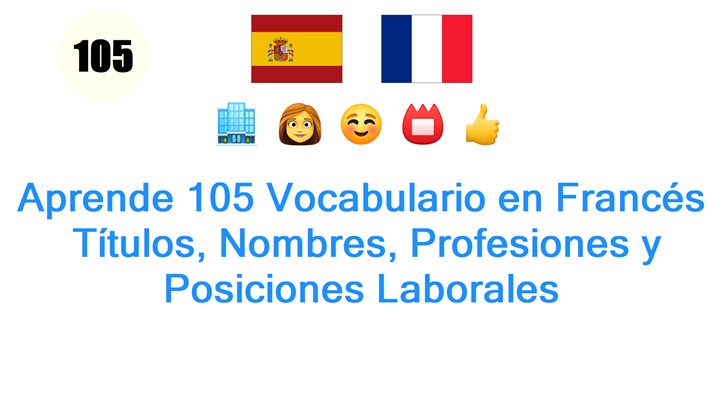 Aprende 105 Vocabulario en Francés: Títulos, Nombres, Profesiones y Posiciones Laborales